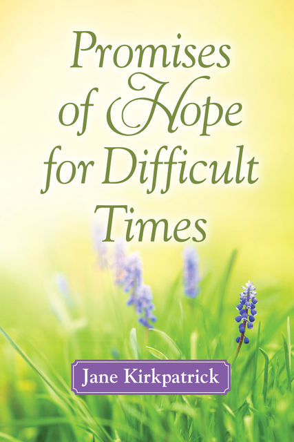 Promises of Hope for Difficult Times, Jane Kirkpatrick
