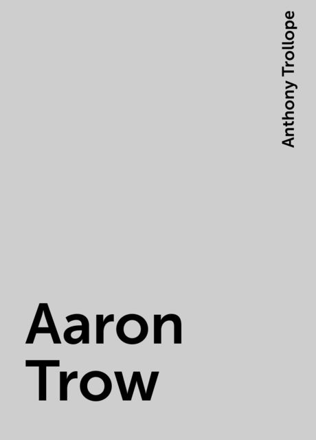 Aaron Trow, Anthony Trollope