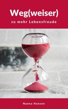 Weg(weiser) zu mehr Lebensfreude, Nanna Hansen