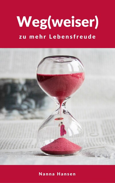 Weg(weiser) zu mehr Lebensfreude, Nanna Hansen