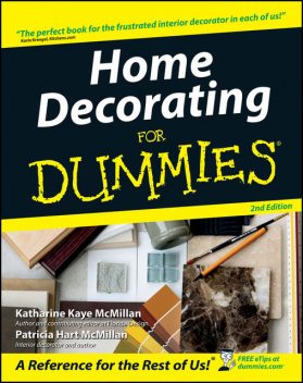 Home Decorating For Dummies, Katharine Kaye McMillan, Patricia Hart McMillan