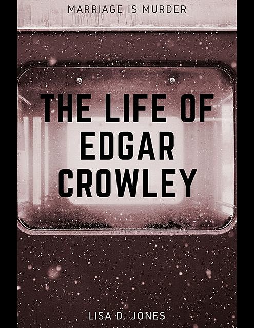 The Life of Edgar Crowley, Lisa Jones