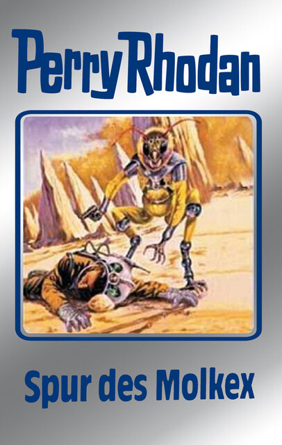 Perry Rhodan 79: Spur des Molkex (Silberband), Kurt Mahr, Clark Darlton, H.G. Ewers, Hans Kneifel