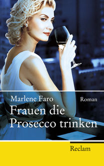 Frauen die Prosecco trinken, Marlene Faro