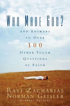 Who Made God?, Norman Geisler, Ravi Zacharias