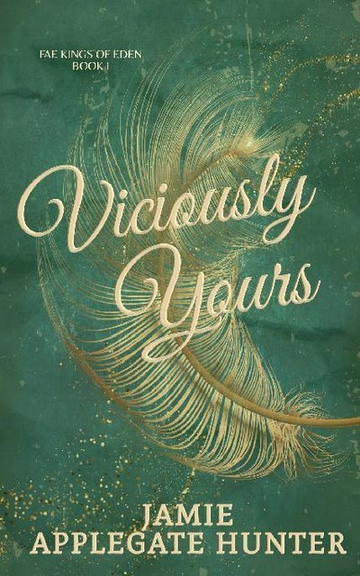 1 – Viciously Yours: Fae Kings of Eden, Jamie Hunter