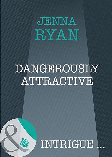 Dangerously Attractive, Jenna Ryan