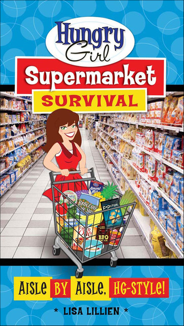 Hungry Girl Supermarket Survival, Lisa Lillien