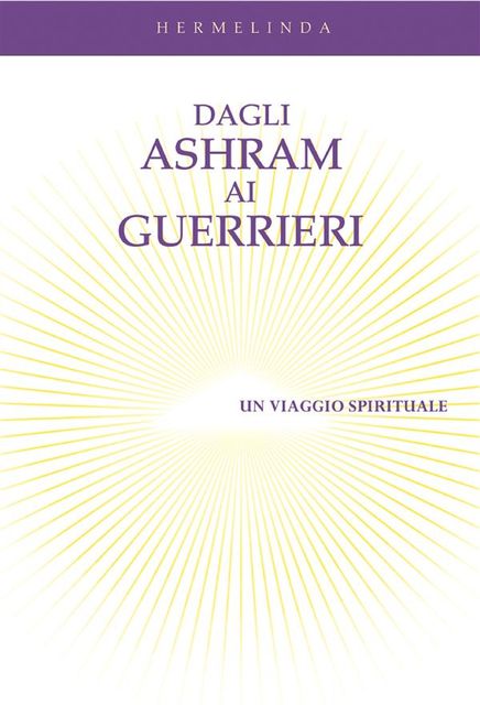 Dagli ashram ai guerrieri- Un viaggio spirituale, Hermelinda