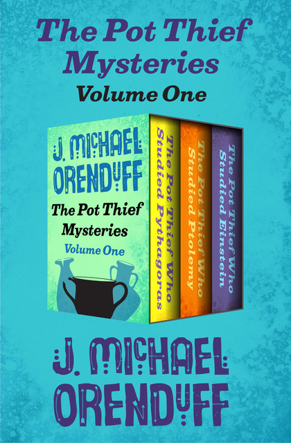 The Pot Thief Mysteries Volume One, J. Michael Orenduff