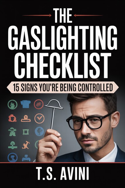 The Gaslighting Checklist, T. S Avini