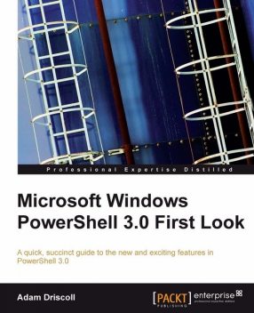 Microsoft Windows PowerShell 3.0 First Look, 
