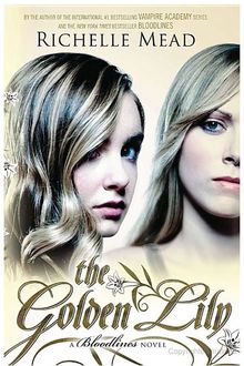 The Golden Lily: A Bloodlines Novel, Richelle Mead
