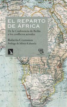El reparto de África: de la Conferencia de Berlín a los conflictos, Roberto Ceamanos
