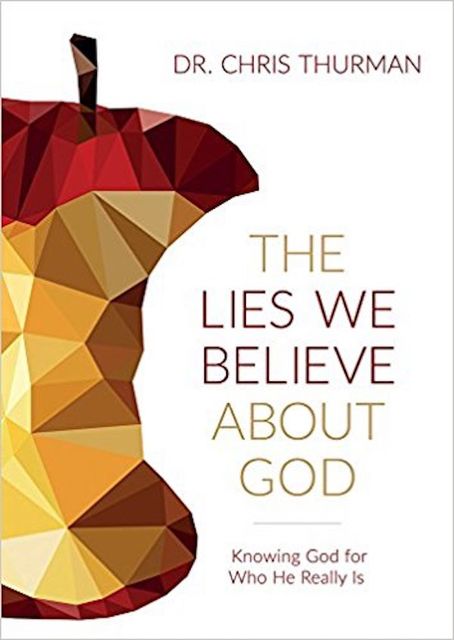 The Lies We Believe about God, Chris Thurman