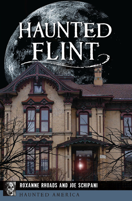 Haunted Flint, Roxanne Rhoads, Joe Schipani