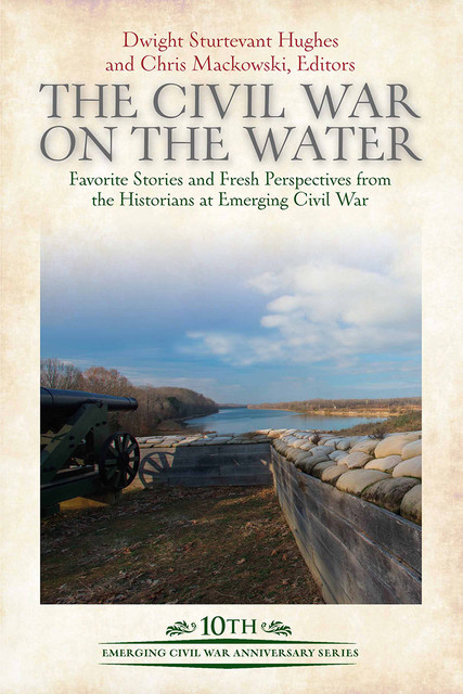 The Civil War on the Water, Chris Mackowski, Dwight Hughes