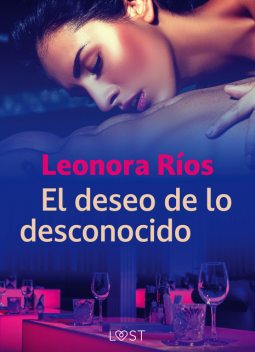 El deseo de lo desconocido, Leonora Rios