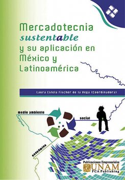 Mercadotecnia Sustentable y su aplicación en México y Latinoamérica, Laura Estela Fischer de la Vega