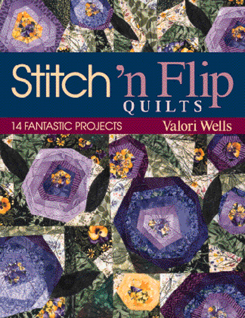 Stitch 'n Flip Quilts, Valori Wells