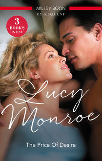 The Price Of Desire/The Sicilian's Marriage Arrangement/Blackmailed IntoMarriage/The Billionaire's Pregnant Mistress, Lucy Monroe