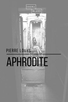 Aphrodite, Pierre Louÿs, Sheba Blake