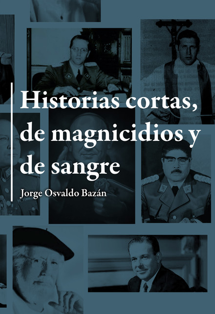 Historias cortas de magnicidios y de sangre, Jorge Osvaldo Bazán