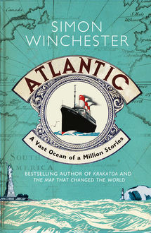Atlantic: A Vast Ocean of a Million Stories, Simon Winchester
