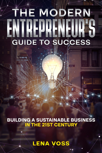 The Modern Entrepreneur's Guide to Success, Lena Voss