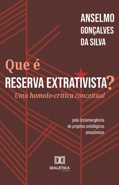 Que é Reserva Extrativista, Anselmo Gonçalves da Silva