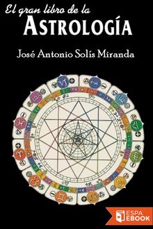 El gran libro de la astrología, José Antonio Solís Miranda