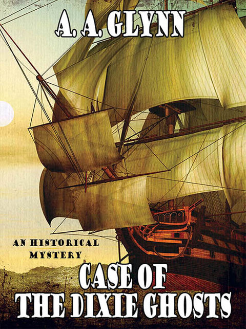 Case of the Dixie Ghosts, A.A.Glynn