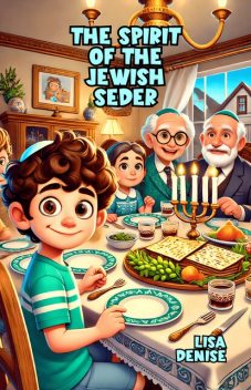 The Spirit of the Jewish Seder, Lisa Denise