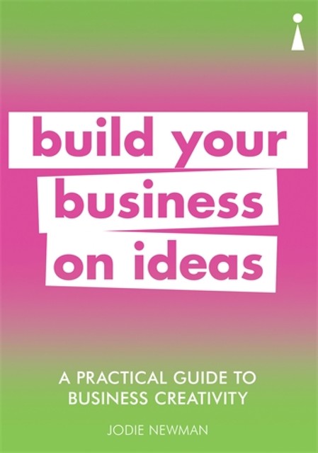 Introducing Business Creativity: A Practical Guide, Jodie Newman