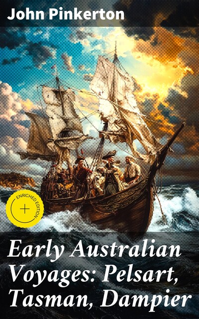 Early Australian Voyages: Pelsart, Tasman, Dampier, John Pinkerton