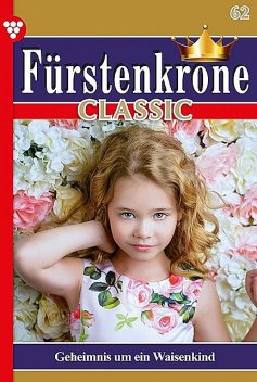 Fürstenkrone Classic 62 – Adelsroman, Karola von Wolffhausen