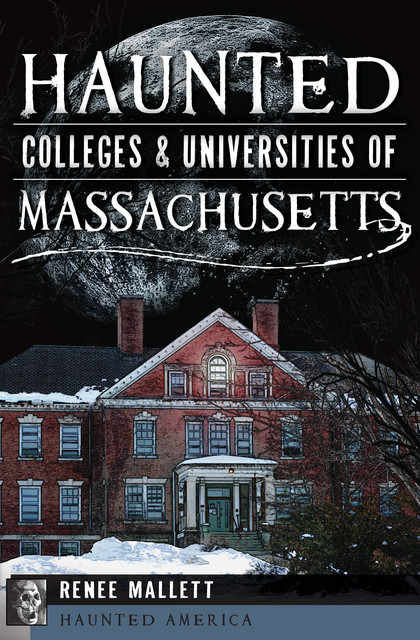 Haunted Colleges & Universities of Massachusetts, Renee Mallett