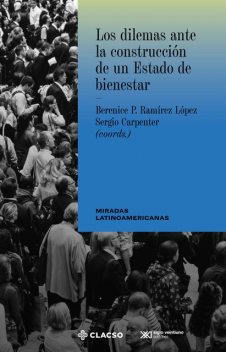 Los dilemas ante la construcción de un estado de bienestar, Berenice P. Ramírez López y Sergio Carpenter