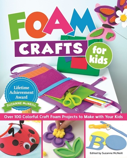 Foam Crafts for Kids, Margaret Riley, Andrea Gibson, Lorine Mason