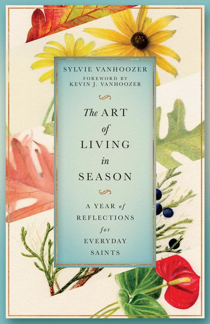 The Art of Living in Season, Sylvie Vanhoozer