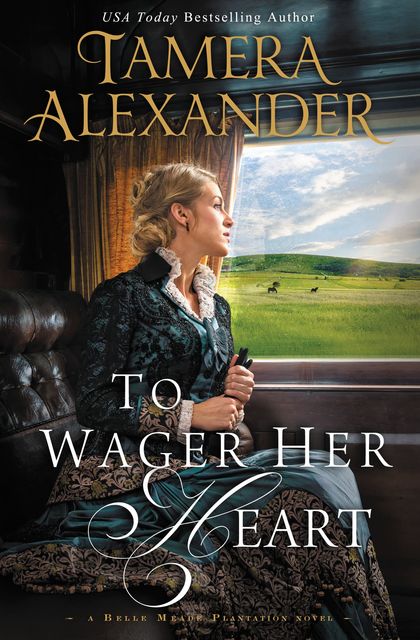 To Wager Her Heart, Tamera Alexander