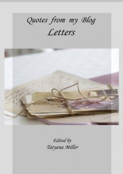 Quotes from my Blog. Letters, Samuel Miller, Margarita Koshneva, Tatyana Miller