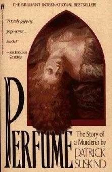 Perfume. THE STORY OF A MURDERER, Patrick Suskind