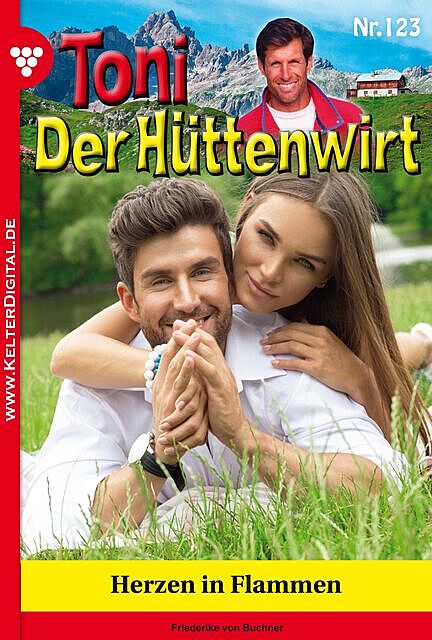 Toni der Hüttenwirt 123 – Heimatroman, Friederike von Buchner