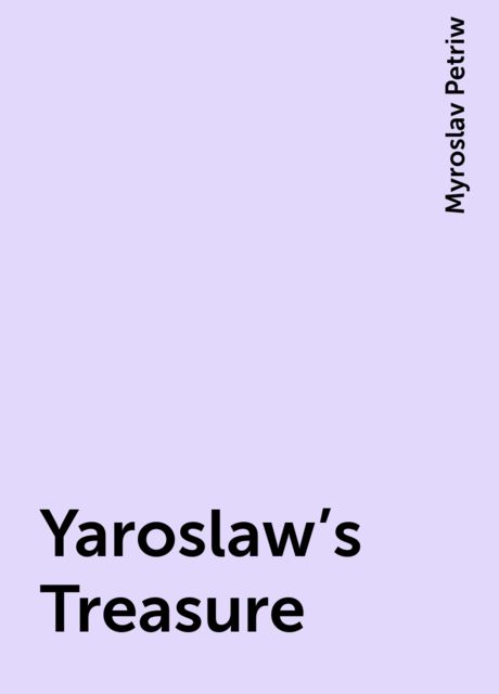 Yaroslaw's Treasure, Myroslav Petriw