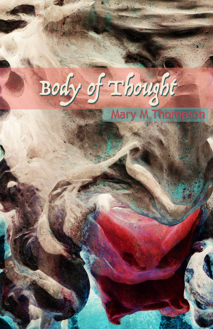 Body of Thought, Mary Thompson
