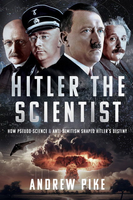 Hitler the Scientist, Andrew Pike