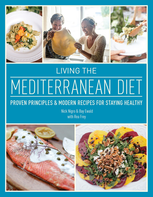 Living the Mediterranean Diet, Rea Frey, Bay Ewald, Nick Nigro