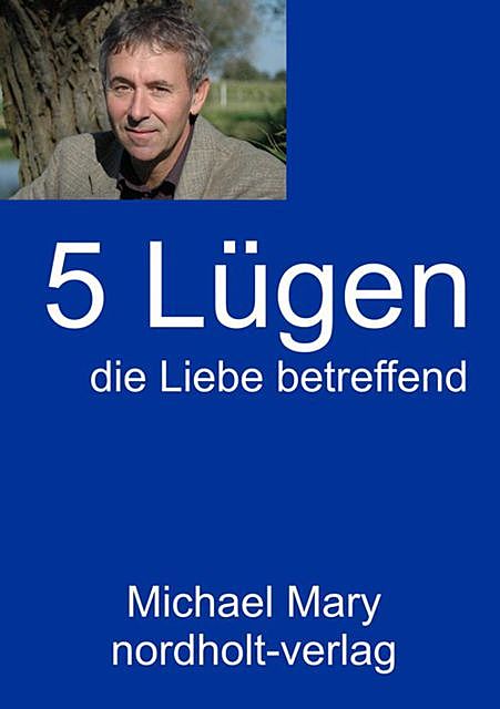 Fünf Lügen die Liebe betreffend, Michael Mary