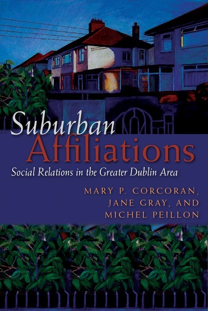 Suburban Affiliations, Jane Gray, Mary P. Corcoran, Michel Peillon